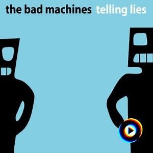 The Bad Machines | Lyrics, Song Meanings & Music Videos
