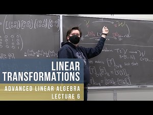 Advanced Linear Algebra 6: Linear Transformations