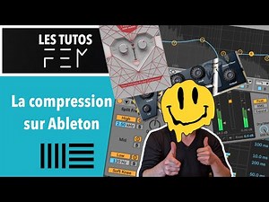 Les Tutos d' F.E.M - LA COMPRESSION sur ABLETON 🇫🇷 iii☰