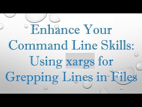 Enhance Your Command Line Skills: Using xargs for Grepping Lines in Files
