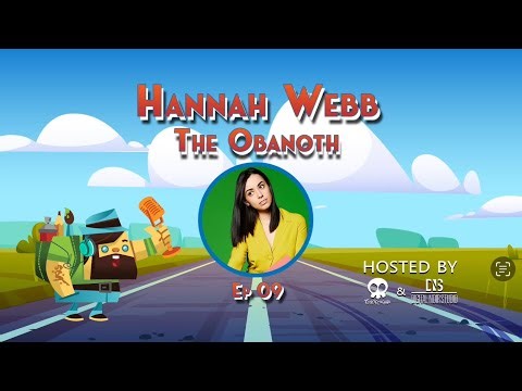 Episode 9: Hannah Webb ( The Obanoth) | Full Episode