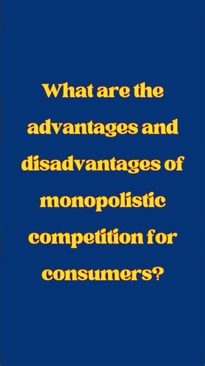 What are the advantages and disa of monopolistic competition for consumers? #yt #ytshorts #trending