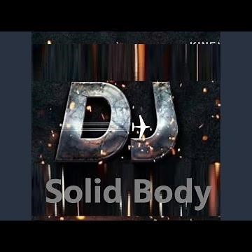 Solid Body - DJ Remix