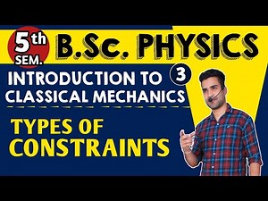 |L3| B.Sc.5th Sem Physics | Types of Constraints Introduction to Classical Mechanics | 5th Sem bsc