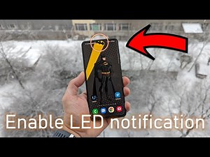 Enable LED notification on Samsung S21 / S21 Ultra / S20 / S10 / Note 20 / Note 10 / A52
