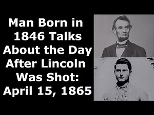 Man Born in 1846 Talks About the Day After President Lincoln Was Shot - Enhanced Audio