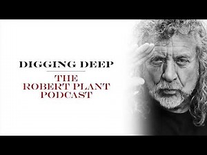 Digging Deep, The Robert Plant Podcast - Series 2 Episode 2 - Ohio