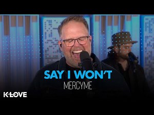 MercyMe - Say I Won't || K-LOVE Performance