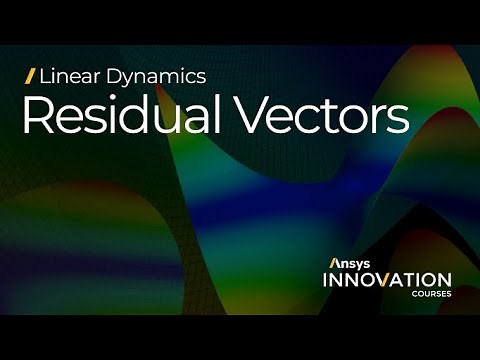 Utilizing Residual Vector Method in Ansys Mechanical — Lesson 3
