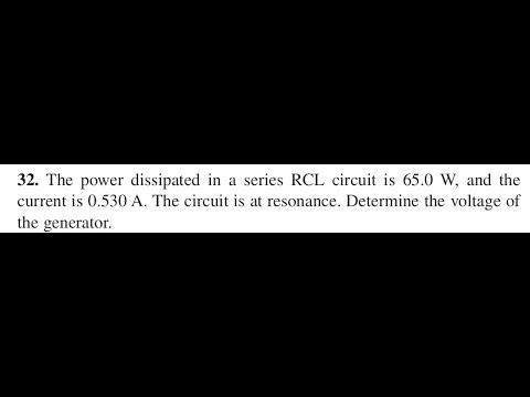 The power dissipated in a series RCL circuit is 65.0 W, and the current is 0.530 A. The circuit is a