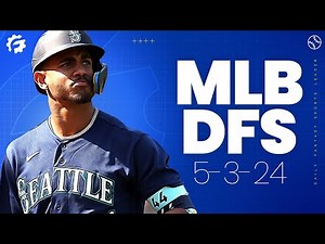 MLB DFS Picks & Strategy for DraftKings & FanDuel (5/3/24)