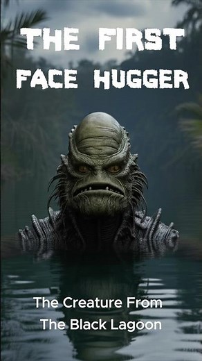 The FIRST Face Hugger? The Creature from the Black Lagoon