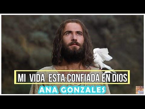 Ana Gonzales Alabanza Mi Vida está Confiada en Dios / Alabanzas / Música Cristiana