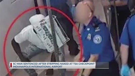 SC man sentenced after stripping naked at Indianapolis International Airport TSA checkpoint