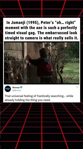 In Jumanji (1995), Peter’s “oh… right” moment with the axe is such a perfectly timed visual gag.