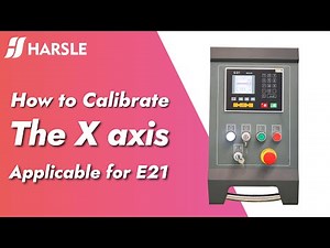 How to Calibrate the X axis Applicable for E21 Controller