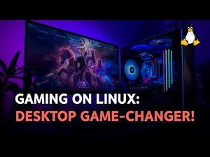 Gaming on Linux: The Desktop Design Game-Changer You Need to Try