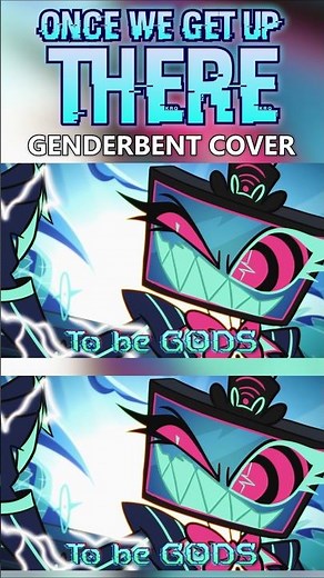 Once We Get Up There (Genderbent Version) | Hazbin Hotel S2 | Vex Wants To Be GOD!
