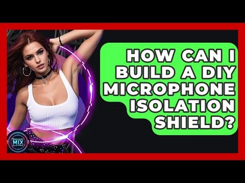 How Can I Build A DIY Microphone Isolation Shield? - Electronic Mix Masters