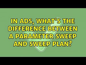 In ADS, what's the difference between a Parameter Sweep and Sweep Plan?