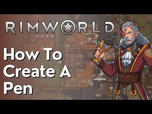 How To Create A Pen On Rimworld