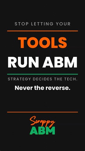 Stop Letting Your Tools Run Your ABM