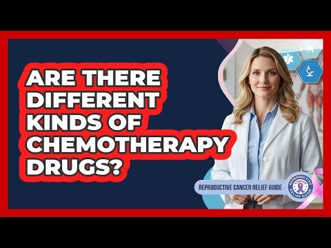 Are There Different Kinds Of Chemotherapy Drugs?