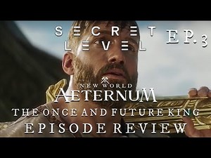 Secret Level - New World: Aeternum - Episode 3 "The Once and Future King" Review