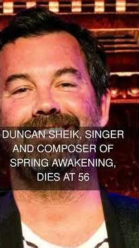 Duncan Sheik singer and composer of Spring Awakening dies at 56