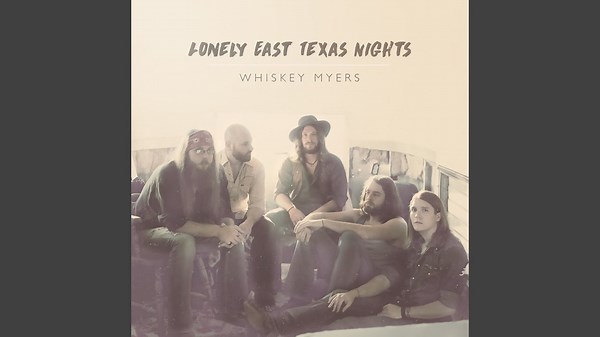 Whiskey Myers - Lonely East Texas Nights Lyrics & Meaning
