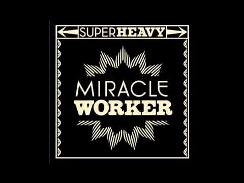 Super Heavy - Miracle Worker (Full Song & lyrics)