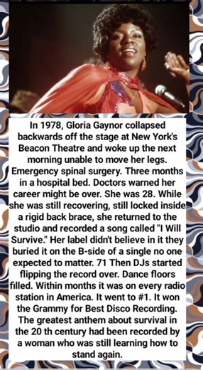 In 1978, Gloria Gaynor collapsed backwards off the stage at New York's Beacon Theatre and