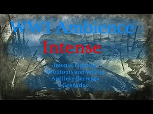 WW1 Intense Fighting Ambience (Yelling, Rifle-Fire, Artillery, Grenades.)
