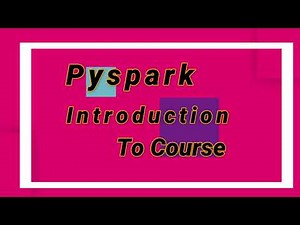 Introduction to Pyspark Course