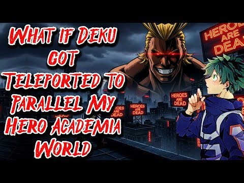 What if Deku got Teleported to Parallel My Hero Academia World Movie