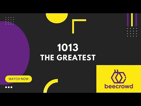 1013 - The Greatest | Beecrowd Problem Solution Tutorial