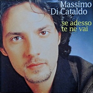 Massimo Di Cataldo - Se Adesso Te Ne Vai