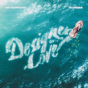 Designer Love - Ay Huncho & ALYSSA: Song Lyrics, Music Videos & Concerts