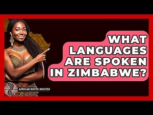 What Languages Are Spoken In Zimbabwe? - African Roots And Routes
