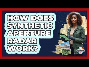 How Does Synthetic Aperture Radar Work?