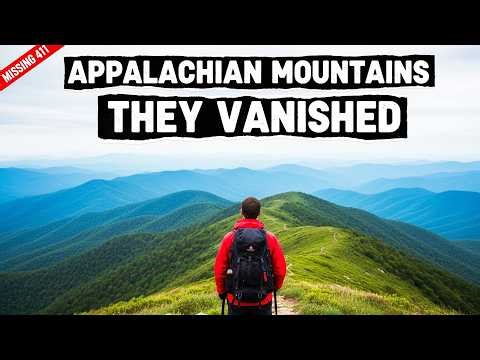 APPALACHIAN MOUNTAINS: They Vanished With GPS, Phones And Experience. The Mountains Kept Them All.