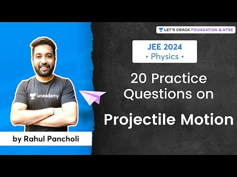JEE 2024 - Early Start | 20 Practice Questions on Projectile Motion | Physics | Rahul Pancholi