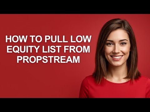 How to Pull Low Equity List From Propstream - AshleyHowTo