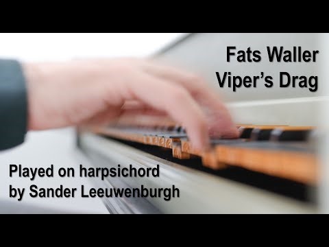 Fats Waller Meets the Harpsichord — “Viper’s Drag” played on Harpsichord by Sander Leeuwenburgh