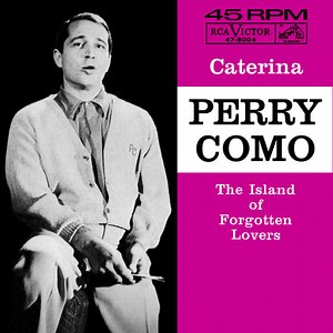 Perry Como - Caterina / The Island Of Forgotten Lovers