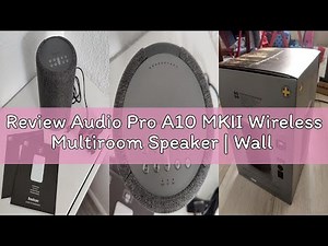 Review Audio Pro A10 MKII Wireless Multiroom Speaker | Wall Mountable, High Fidelity, Bluetooth Spea