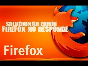Tutorial PC - Solución al problema Firefox No Responde (Se Cuelga)
