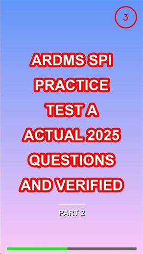 ARDMS SPI Practice Test A Actual 2025 Questions an