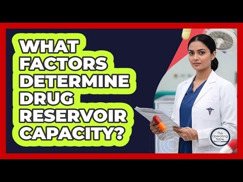 What Factors Determine Drug Reservoir Capacity?