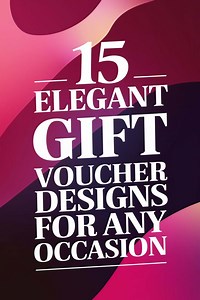 15 Elegant Gift Voucher Designs for Any Occasion to Impress Your Loved Ones -